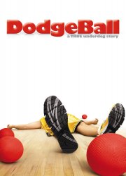 Watch Dodgeball: A True Underdog Story