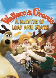 Watch Wallace and Gromit in 'A Matter of Loaf and Death'