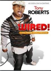 Watch Tony Roberts: Wired!