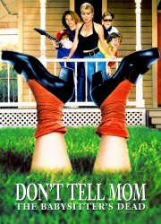 Watch Don't Tell Mom the Babysitter's Dead