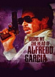 Watch Bring Me the Head of Alfredo Garcia