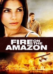 Watch Fire on the Amazon
