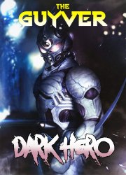 Watch Guyver: Dark Hero