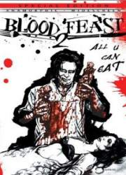 Watch Blood Feast 2: All U Can Eat