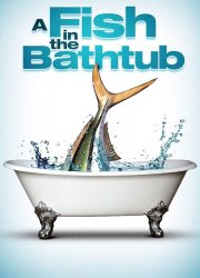Watch A Fish in the Bathtub