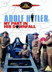 Watch Adolf Hitler - My Part in His Downfall