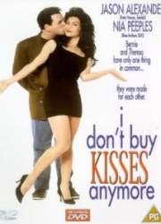 Watch I Don't Buy Kisses Anymore