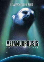 Watch Metamorphosis: The Alien Factor