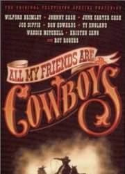 Watch All My Friends Are Cowboys