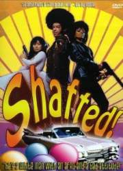 Watch Shafted!