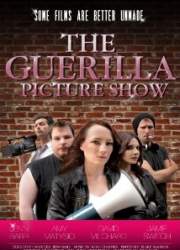 Watch The Guerilla Picture Show