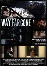 Watch Way Far Gone