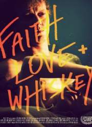 Watch Faith, Love and Whiskey