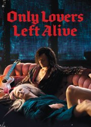 Watch Only Lovers Left Alive
