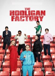 Watch The Hooligan Factory