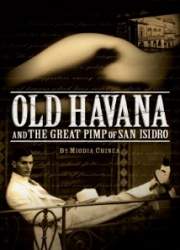 Watch Old Havana and the Great Pimp of San Isidro