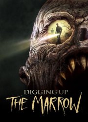 Watch Digging Up the Marrow