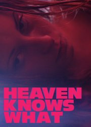 Watch Heaven Knows What