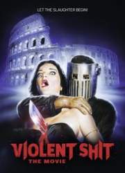 Watch Violent Shit: The Movie 