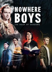 Watch Nowhere Boys: The Book of Shadows 