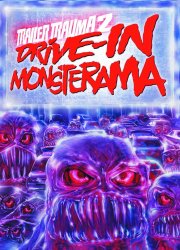 Watch Trailer Trauma 2: Drive-In Monsterama