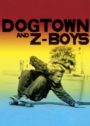 Watch Dogtown and Z-Boys