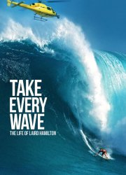 Watch Take Every Wave: The Life of Laird Hamilton