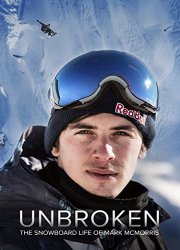 Unbroken: The Snowboard Life of Mark McMorris