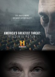 Watch America's Greatest Threat: Vladimir Putin