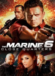 Watch The Marine 6: Close Quarters