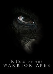 Watch Rise of the Warrior Apes