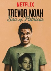 Trevor Noah: Son of Patricia