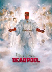 Once Upon a Deadpool 
