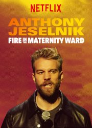 Watch Anthony Jeselnik: Fire in the Maternity Ward