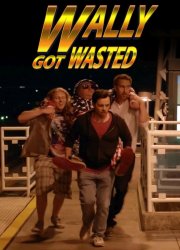 Watch Wally Got Wasted