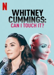 Watch Whitney Cummings: Can I Touch It?