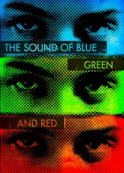 Watch The Sound of Blue, Green and Red