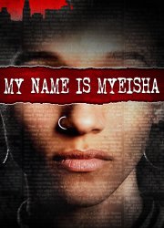 Watch My Name is Myeisha