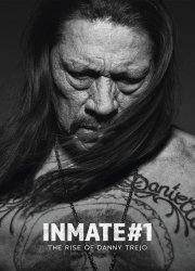 Watch Inmate #1: The Rise of Danny Trejo