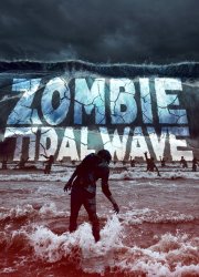 Watch Zombie Tidal Wave