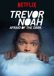 Watch Trevor Noah: Afraid of the Dark