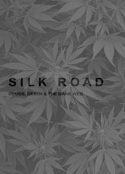 Watch Silk Road: Drugs, Death and the Dark Web