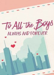 Watch To All the Boys: Always and Forever