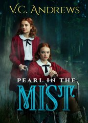 Watch V.C. Andrews' Pearl in the Mist