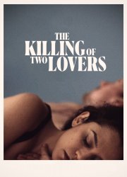 Watch The Killing of Two Lovers