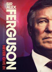 Watch Sir Alex Ferguson: Never Give In