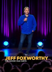 Watch Jeff Foxworthy: The Good Old Days