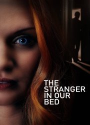 Watch The Stranger in Our Bed
