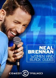 Watch Neal Brennan: Women and Black Dudes