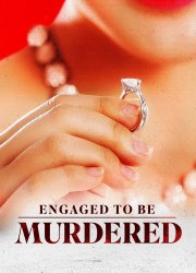 Watch Engaged to Be Murdered